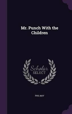 Mr. Punch With the Children(English, Hardcover, May Phil)