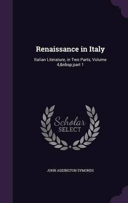 Renaissance in Italy(English, Hardcover, Symonds John Addington)