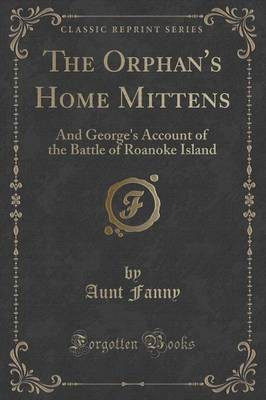 The Orphan's Home Mittens(English, Paperback, Fanny Aunt)
