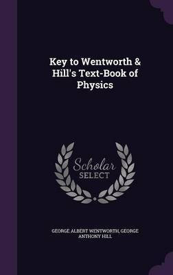 Key to Wentworth & Hill's Text-Book of Physics(English, Hardcover, Wentworth George Albert)