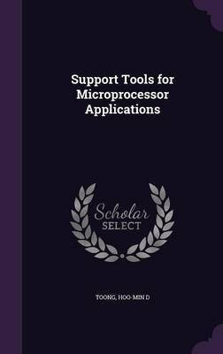 Support Tools for Microprocessor Applications(English, Hardcover, Toong Hoo-Min D)