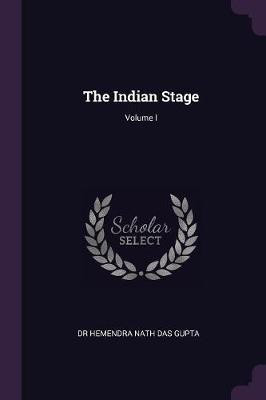 The Indian Stage; Volume I(English, Paperback, Gupta Hemendra Nath Das)