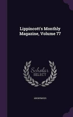 Lippincott's Monthly Magazine, Volume 77(English, Hardcover, Anonymous)