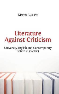 Literature Against Criticism(English, Hardcover, Eve Martin Paul)