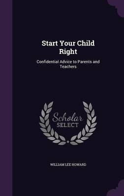 Start Your Child Right(English, Hardcover, Howard William Lee)