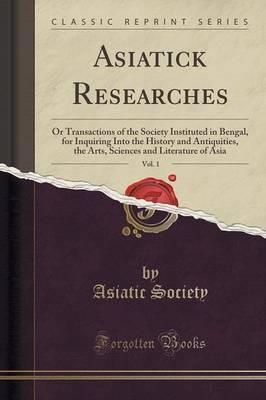 Asiatick Researches, Vol. 1(English, Paperback, Society Asiatic)