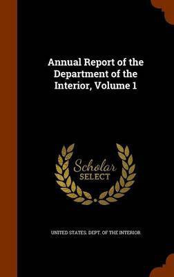 Annual Report of the Department of the Interior, Volume 1(English, Hardcover, unknown)