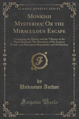 Monkish Mysteries; Or the Miraculous Escape(English, Paperback, Author Unknown)