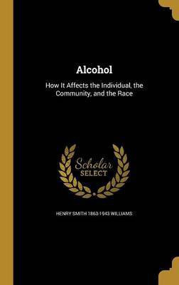 Alcohol(English, Hardcover, Williams Henry Smith 1863-1943)