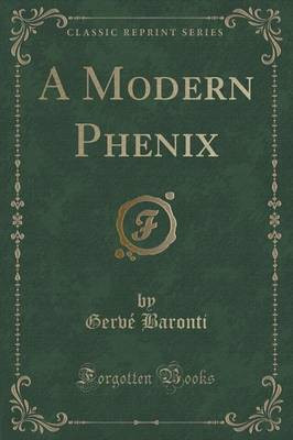 A Modern Phenix (Classic Reprint)(English, Paperback, Baronti Gerve)