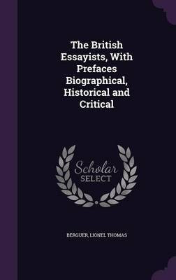 The British Essayists, With Prefaces Biographical, Historical and Critical(English, Hardcover, Berguer Lionel Thomas)