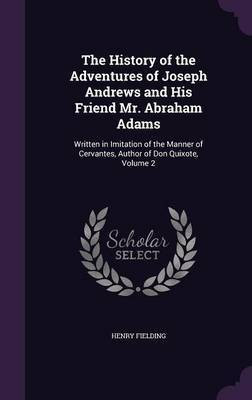 The History of the Adventures of Joseph Andrews and His Friend Mr. Abraham Adams(English, Hardcover, Fielding Henry)
