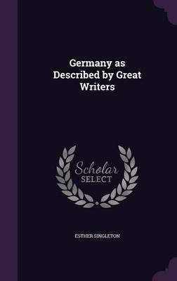 Germany as Described by Great Writers(English, Hardcover, Singleton Esther)