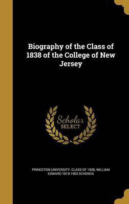 Biography of the Class of 1838 of the College of New Jersey(English, Hardcover, Schenck William Edward 1819-1903)