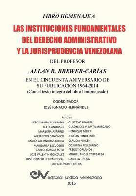 LIBRO HOMENAJE A LAS INSTITUCIONES FUNDAMENTALES DEL DERECHO ADMINISTRATIVO Y LA JURISPRUDENCIA VENEZOLANA DEL PROFESOR ALLAN R. BREWER-CARIAS, en el cincuenta aniversario de su publicacion 1964-2014(Spanish, Paperback, unknown) LIBRO HOMENAJE A LAS INSTITUCIONES FUNDAMENTALES DEL DERECHO ADMINISTRATIVO Y LA JURISPRUDENCIA VENEZOLANA DEL PROFESOR ALLAN R. BREWER-CARIAS, en el cincuenta aniversario de su publicacion 1964-2014(Spanish, Paperback, unknown)