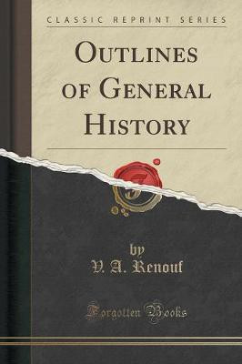 Outlines of General History (Classic Reprint)(English, Paperback, Renouf V. A.)