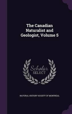 The Canadian Naturalist and Geologist, Volume 5(English, Hardcover, unknown)