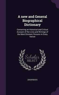 A new and General Biographical Dictionary(English, Hardcover, Anonymous)