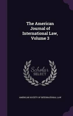 The American Journal of International Law, Volume 3(English, Hardcover, unknown)