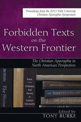 Forbidden Texts on the Western Frontier: The Christian Apocrypha in North American Perspectives(English, Paperback, unknown)