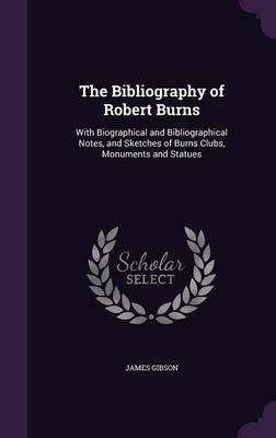 The Bibliography of Robert Burns(English, Hardcover, Gibson James)