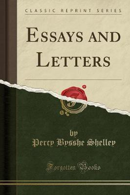 Essays and Letters (Classic Reprint)(English, Paperback, Shelley Percy Bysshe)
