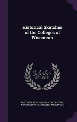 Historical Sketches of the Colleges of Wisconsin(English, Hardcover, unknown)