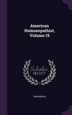 American Homoeopathist, Volume 19(English, Hardcover, Anonymous)