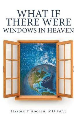 What If There Were Windows in Heaven(English, Paperback, Adolph Facs Harold P MD)