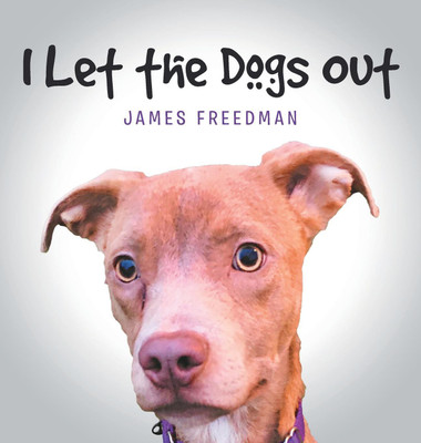 I Let the Dogs Out(English, Hardcover, Freedman James)
