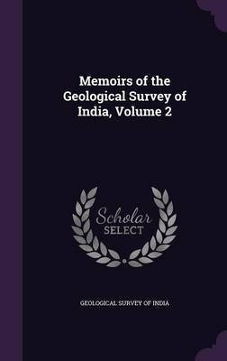 Memoirs of the Geological Survey of India, Volume 2(English, Hardcover, unknown)