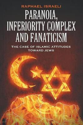 Paranoia, Inferiority Complex and Fanaticism(English, Paperback, Israeli Raphael)