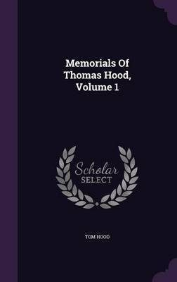 Memorials Of Thomas Hood, Volume 1(English, Hardcover, Hood Tom)