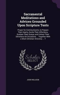 Sacramental Meditations and Advices Grounded Upon Scripture Texts(English, Hardcover, Willison John)