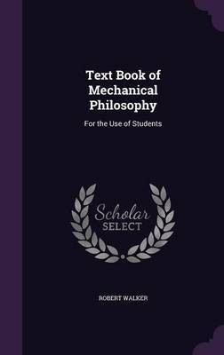 Text Book of Mechanical Philosophy(English, Hardcover, Walker Robert)