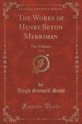 The Works of Henry Seton Merriman, Vol. 11(English, Paperback, Scott Hugh Stowell)
