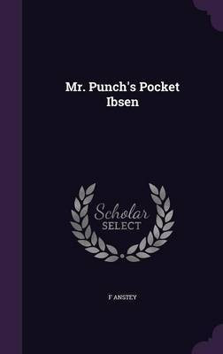 Mr. Punch's Pocket Ibsen(English, Hardcover, Anstey F)