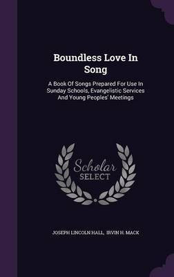 Boundless Love In Song(English, Hardcover, Hall Joseph Lincoln)