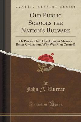 Our Public Schools the Nation's Bulwark(English, Paperback, Murray John F.)