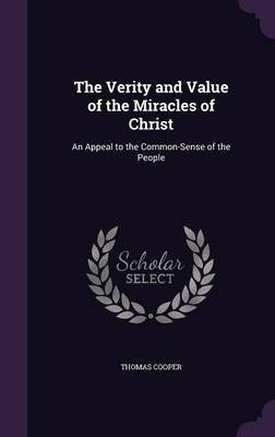 The Verity and Value of the Miracles of Christ(English, Hardcover, Cooper Thomas)