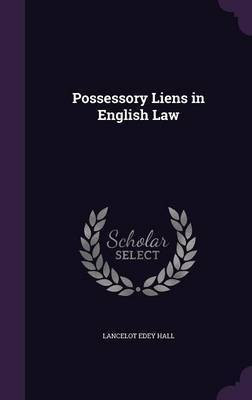 Possessory Liens in English Law(English, Hardcover, Hall Lancelot Edey)