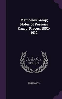 Memories & Notes of Persons & Places, 1852-1912(English, Hardcover, Colvin Sidney)