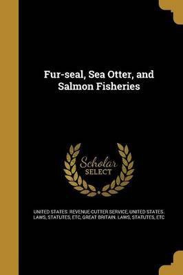 Fur-seal, Sea Otter, and Salmon Fisheries(English, Paperback, unknown)