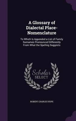 A Glossary of Dialectal Place-Nomenclature(English, Hardcover, Hope Robert Charles)