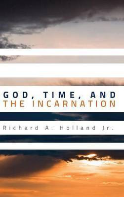 God, Time, and the Incarnation(English, Hardcover, Holland Richard A)