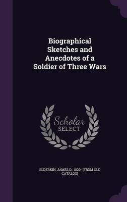 Biographical Sketches and Anecdotes of a Soldier of Three Wars(English, Hardcover, unknown)