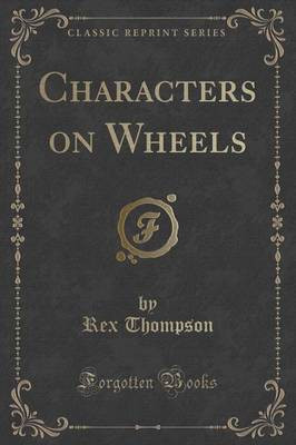 Characters on Wheels (Classic Reprint)(English, Paperback, Thompson Rex)
