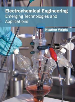Electrochemical Engineering: Emerging Technologies and Applications(English, Hardcover, unknown)