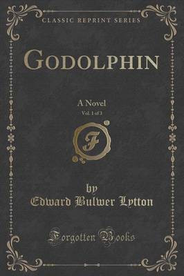 Godolphin, Vol. 1 of 3(English, Paperback, Lytton Edward Bulwer)
