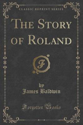 The Story of Roland (Classic Reprint)(English, Paperback, Baldwin James)